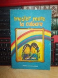 COSTEL POSTOLACHE - MESTER MARE LA CULOARE , DESENE PAVEL SZOLGA , 1991 *