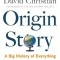 Origin Story: A Big History of Everything