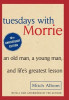 Tuesdays with Morrie: An Old Man, a Young Man and Life&#039;s Greatest Lesson