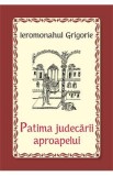 Patima judecarii aproapelui - Ieromonahul Grigorie