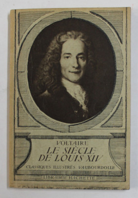 LE SIECLE DE LOUISE XIV par VOLTAIRE , ANII &amp;#039;30 foto