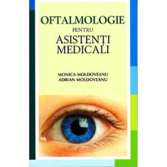 Oftalmologie pentru asistenti medicali - Monica Moldoveanu
