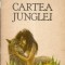 Cartea junglei - Rudyard Kipling