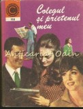 Colegul si prietenul meu - Andrei Popescu, Ceres, 1979, Bucuresti, Cultura generala, 191 pagini