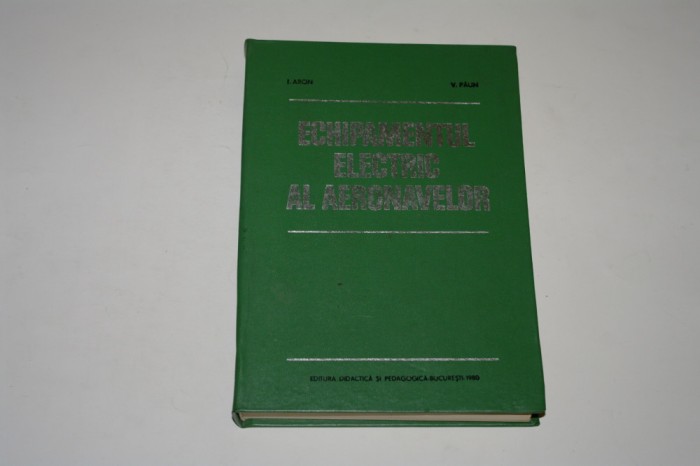 Echipamentul electric al aeronavelor - I. Aron - V. Paun