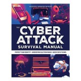 Cyber Attack Survival Manual: From Identity Theft to The Digital Apocalypse