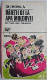 Carte Baietii de la apa Moldovei, Autor Gh. Movila - Beletristica Anticariat