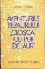 AVENTURILE TEZAURULUI CLOSCA CU PUII DE AUR-CORNELIU STEFAN-275910