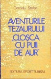 AVENTURILE TEZAURULUI CLOSCA CU PUII DE AUR-CORNELIU STEFAN-275910