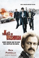 To Kill the Irishman: Danny Greene and the War That Crippled the Mafia foto
