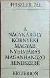 Teiszler P&aacute;l &ndash; A Nagyk&aacute;roly k&ouml;rny&eacute;ki magyar nyelvj&aacute;r&aacute;s mag&aacute;nhangz&oacute;-rendszere