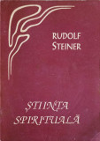 STIINTA SPIRITUALA. EVOLUTIA OMULUI SI A LUMII-RUDOLF STEINER