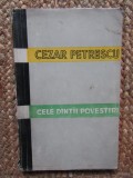 CEZAR PETRESCU - CELE DINTAI POVESTIRI