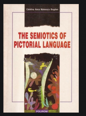 The semiotics of pictorial language / Catalina Anca Mateescu Bogdan foto