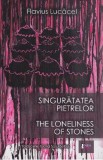 Singuratatea pietrelor - Flavius Lucacel
