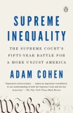 Supreme Inequality: The Supreme Court&#039;s Fifty-Year Battle for a More Unjust America