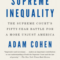 Supreme Inequality: The Supreme Court's Fifty-Year Battle for a More Unjust America