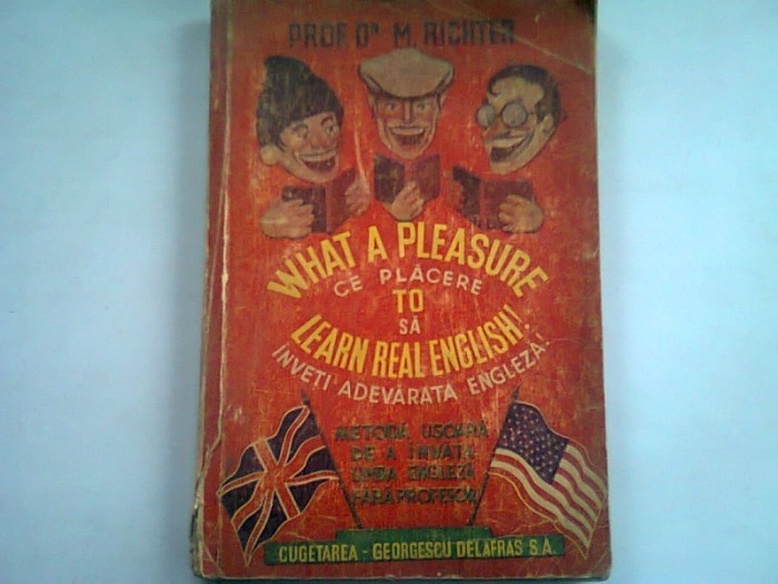 WHAT A PLEASURE TO LEARN REAL ENGLISH - M. RICHTER (CE PLACERE SA INVETI ADEVARATA ENGLEZA)