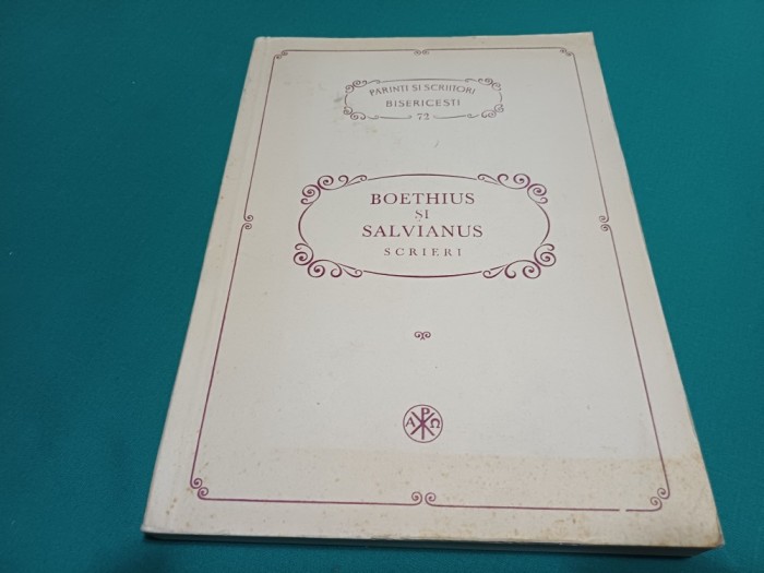 BOETHIUS ȘI SLAVIANUS * SCRIERI / PĂRINȚI ȘI SCRIITORI BISERICEȘTI / 1992 * 47 A