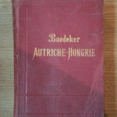 AUTRICHE HONGRIE Y COMPRIS CETTIGNE, BELGRADE ET BUCAREST, MANUAL DU VOYAGEUR PAR KARL BAEDEKER, TREIZIEM EDITION, LEIPZIG/ PARIS 1911