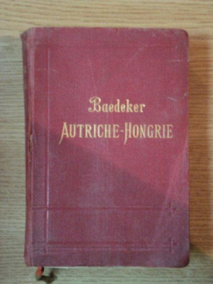 AUTRICHE HONGRIE Y COMPRIS CETTIGNE, BELGRADE ET BUCAREST, MANUAL DU VOYAGEUR PAR KARL BAEDEKER, TREIZIEM EDITION, LEIPZIG/ PARIS 1911 foto