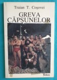 Traian T Cosovei &ndash; Greva capsunelor ( cu dedicatie si autograf )