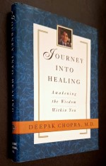Journey into Healing. Awakening the Wisdom Within You - Deepak Chopra. M. D., Harmony Books, New York, 1994, 1st edition