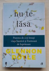 Nu te lasa - Glennon Doyle foto