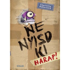 Ne nyisd ki - Harap! - Charlotte Habersack