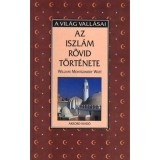 Az iszl&aacute;m r&ouml;vid t&ouml;rt&eacute;nete - William Montgomery Watt