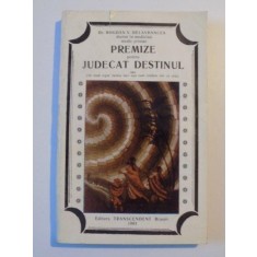 PREMIZE PENTRU JUDECAT DESTINUL de BOGDAN V. DELAVRANCEA , 1993