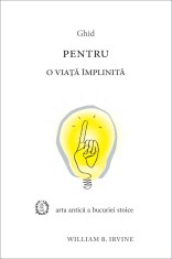 Ghid pentru o viata implinita - William B. Irvine - Seneca Lucius Annaeus