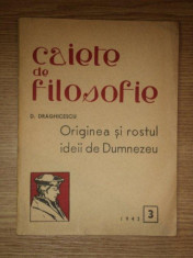 CAIETE DE FILOSOFIE, ORIGINEA SI ROSTUL IDEII DE DUMNEZEU de D. DRAGHICESCU 1942 PREZINTA SUBLINIERI* foto