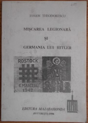 Eugen Theodorescu - Miscarea Legionara si Germania lui Hitler foto