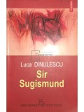Luca Dinulescu - Sir Sugismund (Editia: 2006)