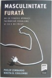 Masculinitate furata. De ce tinerii barbati intampina probleme si ce e de facut &ndash; Philip Zimbardo, Nikita D. Coulombe