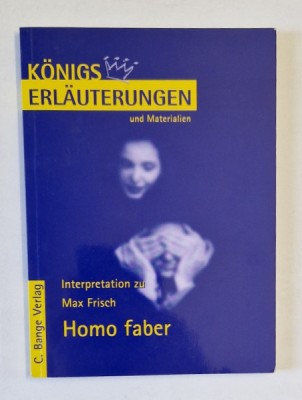 INTERPRETATION ZU MAX FRISCH HOMO FABER , von BERND MATZKOWSKI , 2010, TEXT IN LIMBA GERMANA foto