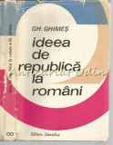 Ideea De Republica La Romani - Gh. Ghimes