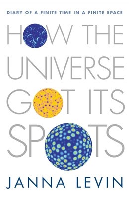 How the Universe Got Its Spots: Diary of a Finite Time in a Finite Space foto