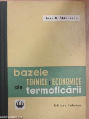 Bazele Tehnice Si Economice Ale Termoficarii - Ioan D. Stancescu foto