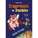 Hős&ouml;k lesz&uuml;nk! - Szupermalac &eacute;s Űrpatk&aacute;ny - D&oacute;ka P&eacute;ter