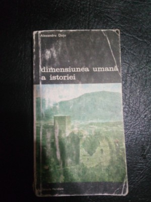 Dimensiunea umana a istoriei-Alexandru Dutu foto