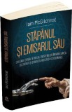 Stapanul si emisarul sau - Iain McGilchrist