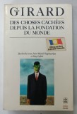 DES CHOSES CACHEES DEPUIS LA FONDATION DU MONDE par RENE GIRARD , 1989