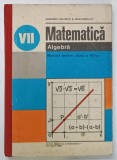 MATEMATICA , ALGEBRA , MANUAL PENTRU CLASA A VII -A de TIBERIU SPIRCU si IOAN CRACIUNEL , 1988 , PREZINTA URME DE UZURA