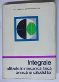 INTEGRALE UTILIZATE IN MECANICA , FIZICA , TEHNICA SI CALCULUL LOR de RADU BADESCU si CONSTANTIN MAICAN , 1968