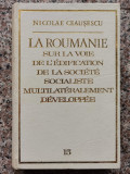 La Roumanie Sur La Voie De L&#039;edification De La Societe Social - Nicolae Ceausescu ,552930, meridiane
