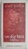 Un dor fara satiu &ndash; Emil Botta - Carte Poezie, Beletristica