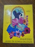 Peripetiile Alisei in Lumea Oglinzilor - Lewis Carol, 1971 / C37G