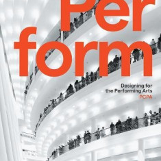 Perform - Designing for the Performing Arts | Pelli Clarke Pelli Architects